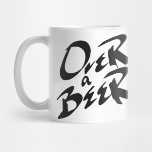 "Over a Beer" Mug